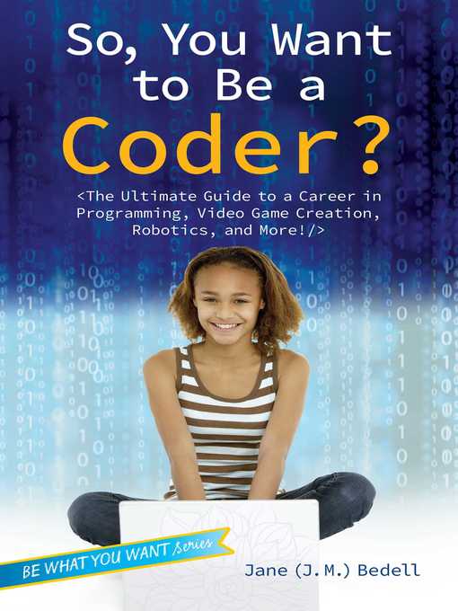 Title details for So, You Want to Be a Coder? by Jane (J. M.) Bedell - Available